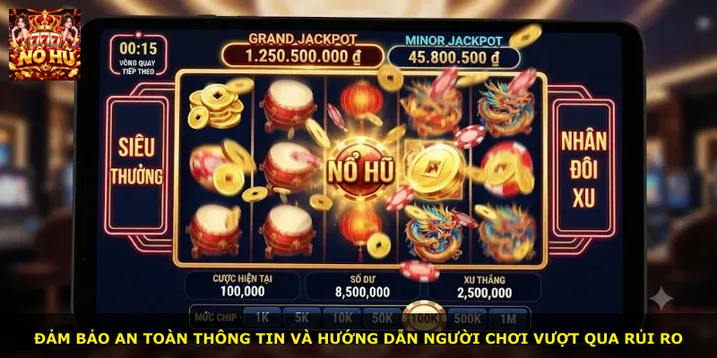Đảm bảo an toàn thông tin và hướng dẫn người chơi vượt qua rủi ro