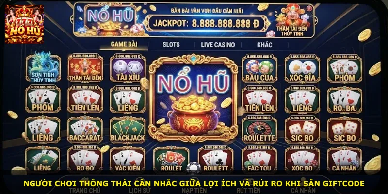 Người chơi thông thái cân nhắc giữa lợi ích và rủi ro khi săn giftcode