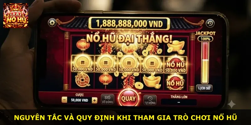 Nguyên tắc và quy định khi tham gia trò chơi nổ hũ