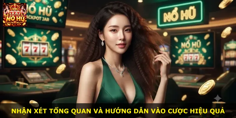 Nhận xét tổng quan và hướng dẫn vào cược hiệu quả