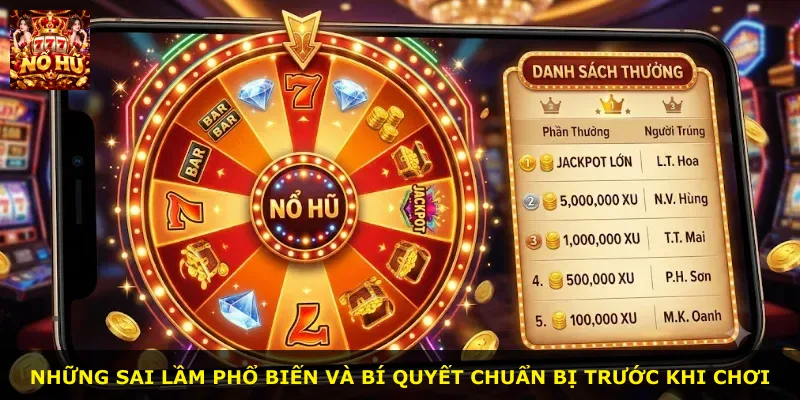 Những sai lầm phổ biến và bí quyết chuẩn bị trước khi chơi