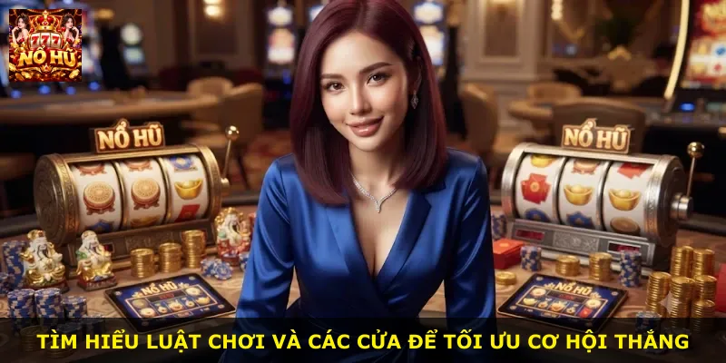 Tìm hiểu luật chơi và các cửa để tối ưu cơ hội thắng