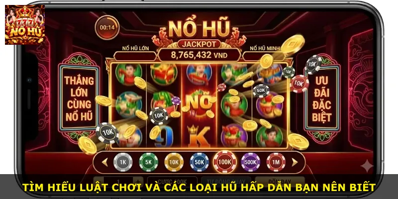 Tìm hiểu luật chơi và các loại hũ hấp dẫn bạn nên biết