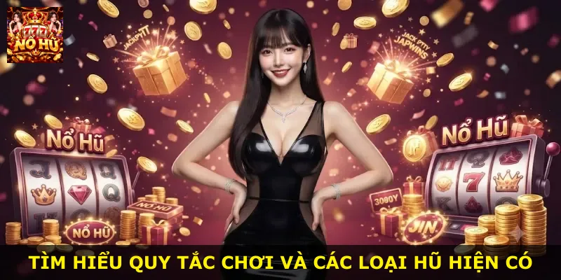 Tìm hiểu quy tắc chơi và các loại hũ hiện có